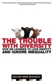 The Trouble with Diversity: How We Learned to Love Identity and Ignore Inequality