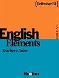English Elements - Refresher B1. 12 units with back-up material for homestudy: English Elements. Refresher. Teachers Notes: Level B 1