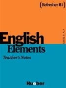 Hueber English Elements - Refresher B1. 12 units with back-up material for homestudy: English Elements. Refresher. Teachers Notes: Level B 1