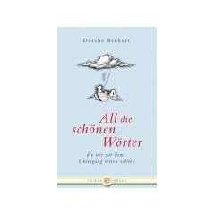 All die sch�nen W�rter. ... die wir vor dem Untergang retten sollten