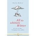All die sch�nen W�rter. ... die wir vor dem Untergang retten sollten