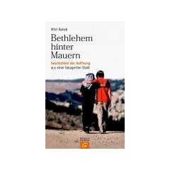 Bethlehem hinter Mauern: Geschichten der Hoffnung aus einer belagerten Stadt