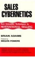 Sales Cybernetics: The Psychology of Selling (Melvin Powers Self-Improvement Library) Brian Adams