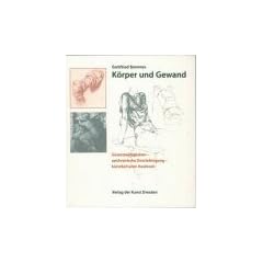 K�rper und Gewand. Gesetzm�ssigkeiten - zeichnerische Durchdringung - k�nstlerischer Ausdruck