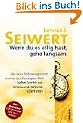 Wenn du es eilig hast, gehe langsam: Das neue Zeitmanagement in einer beschleunigten Welt. Sieben Schritte zur Zeitsouver�nit�t und Effektivit�t