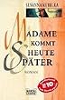 Madame kommt heute sp�ter.