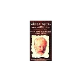 Whole Notes: Pyotr Ilyich Tchaikovsky [VHS]