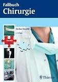 Fallbuch Chirurgie: Die 140 wichtigsten Fälle - vom Abszess bis zum Zenker-Divertikel