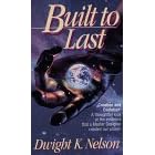 Built to Last: Creation and Evolution : A Thoughtful Look at the Evidence That a Master Designer Created Our Planet