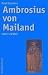 Ambrosius von Mailand: Leben u