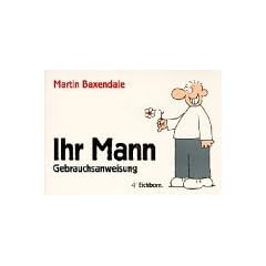 Ihr Mann: Gebrauchsanweisung