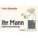 Ihr Mann: Gebrauchsanweisung