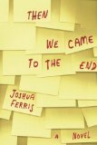 Then We Came to the End: A Novel