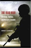 The Iraq War: Strategy, Tactics, and Military Lessons (CSIS Significant Issues Series)