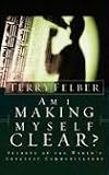 Am I Making Myself Clear?: Secrets of the World s Greatest Communicators
