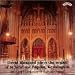 Classical Music : David Bleazard Plays the Organ of St. John the Baptist, Kensington (1897-1997 Centenary of the Gern Organ)