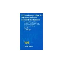 Vahlens Kompendium der Wirtschaftstheorie und Wirtschaftspolitik, Bd.1
