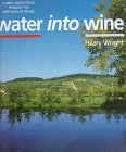 Water into Wine: A Wine Lover's Journey Through The Waterways of France