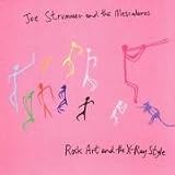 Rock Art and the X-Ray Style an album by Joe Strummer And The Mescaleros