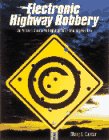 View Book 'Electronic Highway Robbery: An Artist's Guide to Copyrights in the Digital Era'