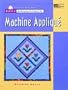Basic Quiltmaking Techniques for Machine Applique