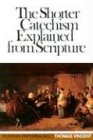 The Shorter Catechism Explained from Scripture (Puritan Paperbacks) under Catechisms in The Books Store