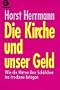 Die Kirche und unser Geld. Daten - Tatsachen - Hintergr�nde.