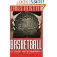 Basketball: Its Origin and Development by James Naismith and William J. Baker