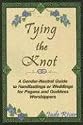 Tying The Knot: A Gender-Neutral Guide to Handfastings or Weddings for Pagans and Goddess Worshippers