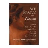 AgeErasersforWomen:ActionsYouCanTakeRightNowtoLookYoungerandFeelGreat