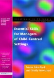 Essential Skills for Managers of Child-Centred Settings (Excellence in Childcare)