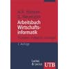 Arbeitsbuch Wirtschaftsinformatik 1: IT-Lexikon, Aufgaben und L�sungen (Uni-Taschenb�cher M)