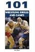 101 Wrestling Drills And Games