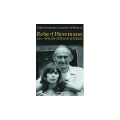 Robert Havemann oder wie die DDR sich erledigte