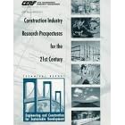 Construction Industry Research Prospectuses for the 21st Century: Engineering and Construction for Sustainable Development - Technical Report (CERF Report)