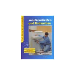 Sanit�rarbeiten und Badausbau. Leitungen verlegen, Fliesenarbeiten und neue Sanit�robjekte