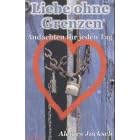 Liebe ohne Grenzen: Andachten f�r jeden Tag