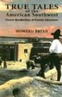 True Tales of the American Southwest: Pioneer Recollections of Frontier Adventures: Howard Bryan: 9780940666962: Amazon.com: Books