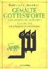 Gemalte Gottesworte: Das arabische Alphabet. Geschichte, Stile und kalligraphische Meisterschulen