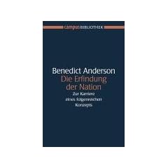 Die Erfindung der Nation: Zur Karriere eines folgenreichen Konzepts (Campus Bibliothek)