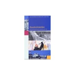 Geschichtsbilder. Weichenstellungen deutscher Geschichte nach 1945