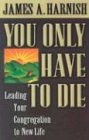 You Only Have to Die: Leading Your Congregation to New Life