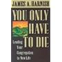 You Only Have to Die: Leading Your Congregation to New Life