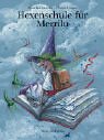 Hexenschule f&uuml;r Merrilu - Dorothea Lachner, Christa Unzner