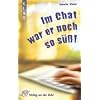 Im Chat war er noch so s��