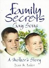 Family Secrets: Gay Sons : A Mothers Story (Haworth Gay & Lesbian Studies)