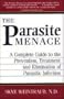 Parasite Menace, The: A Complete Guide to the Prevention, Treatment and Elimination of Parasitic Infection