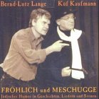 Fr&ouml;hlich und Meschugge, Audio-CD - Bernd-Lutz Lange, K&uuml;f Kaufmann