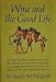 Wine and the Good Life, By Angelo M. Pellegrini