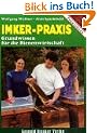 Imker-Praxis: Grundwissen f�r die Bienenwirtschaft